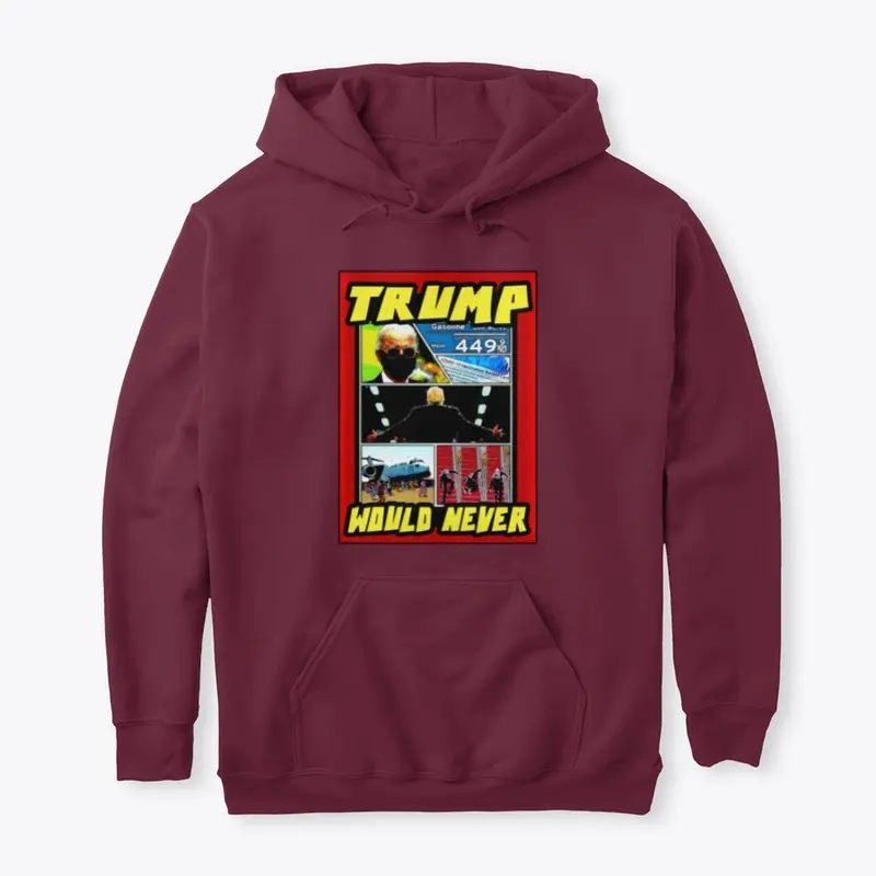 Trump Would Never Hoodie